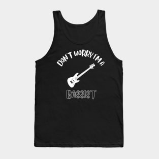 Don't Worry I'm A Bassist Tank Top